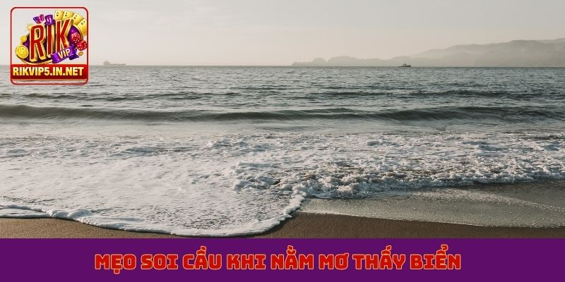 Mẹo soi cầu khi nằm mơ thấy biển